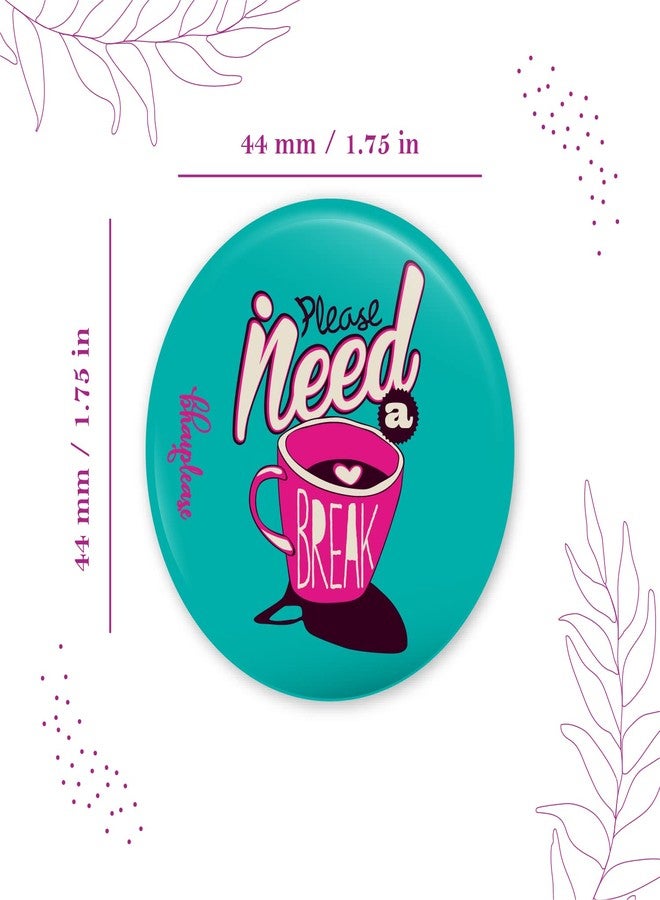 Bhai Please Please Need Break Pin Badge | 44mm Round Shaped Pin- Badge | Pin-Back Button Badge | Gift for Birthday, Events (Pack of 1 pc) - Image 4